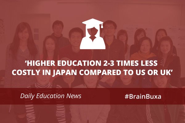 'Higher Education 2-3 times less costly in Japan compared to US or UK'